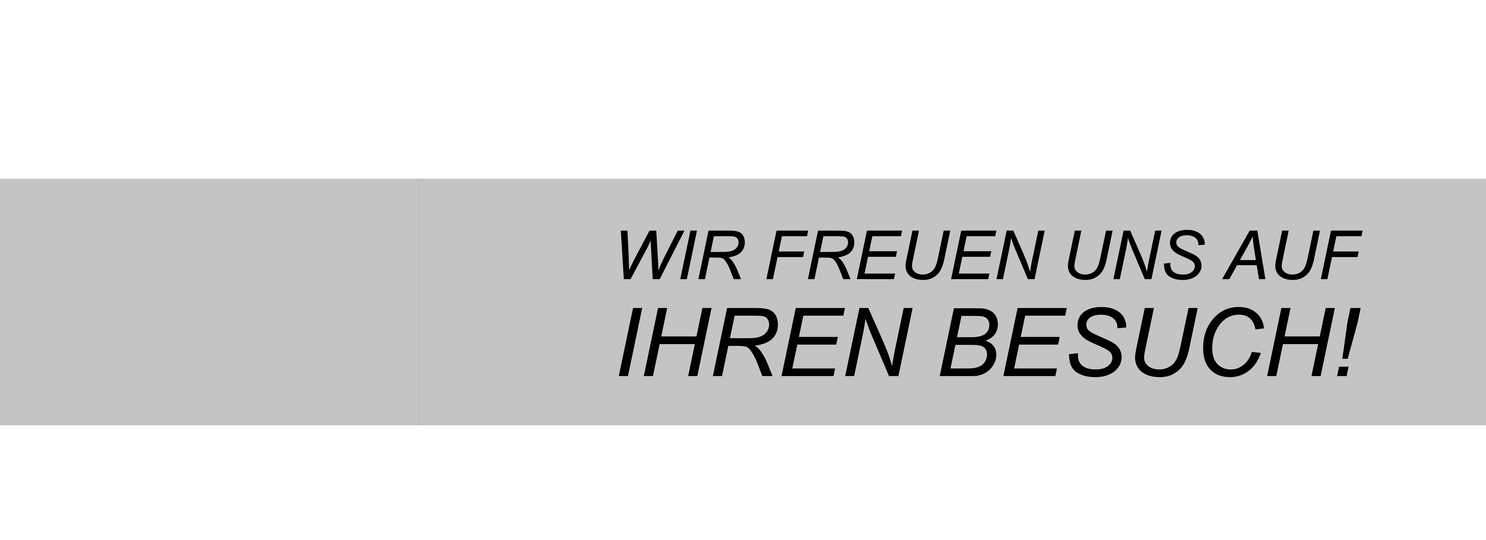 wir freuen uns auf ihren besuch